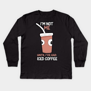 I'm need more iced coffee please Kids Long Sleeve T-Shirt